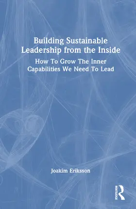 Eriksson |  Building Sustainable Leadership from the Inside | Buch |  Sack Fachmedien