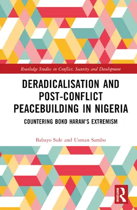 Sule / Sambo |  Deradicalisation and Post-Conflict Peacebuilding in Northeast Nigeria | Buch |  Sack Fachmedien