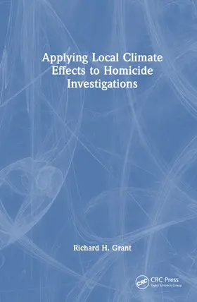 Grant |  Applying Local Climate Effects to Homicide Investigations | Buch |  Sack Fachmedien