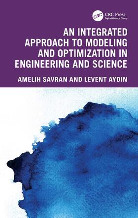 Aydin / Savran |  An Integrated Approach to Modeling and Optimization in Engineering and Science | Buch |  Sack Fachmedien