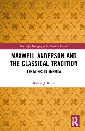 Rabel |  Maxwell Anderson and the Classical Tradition | Buch |  Sack Fachmedien