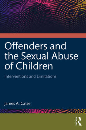 Cates |  Offenders and the Sexual Abuse of Children | Buch |  Sack Fachmedien