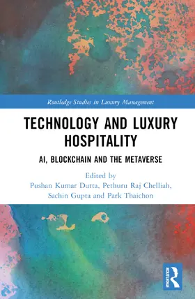 Dutta / Raj Chelliah / Thaichon |  Technology and Luxury Hospitality | Buch |  Sack Fachmedien