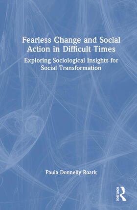 Donnelly Roark |  Fearless Change and Social Action in Difficult Times | Buch |  Sack Fachmedien