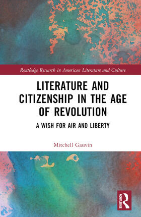 Gauvin |  Literature and Citizenship in the Age of Revolution | Buch |  Sack Fachmedien