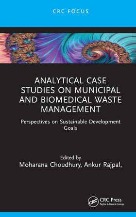 Rajpal / Choudhury / Chakravorty |  Analytical Case Studies on Municipal and Biomedical Waste Management | Buch |  Sack Fachmedien