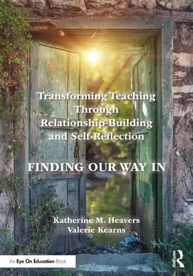 Heavers / Kearns |  Transforming Teaching Through Relationship-Building and Self-Reflection | Buch |  Sack Fachmedien