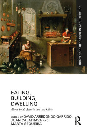 Garrido / Calatrava / Sequeira |  Eating, Building, Dwelling | Buch |  Sack Fachmedien