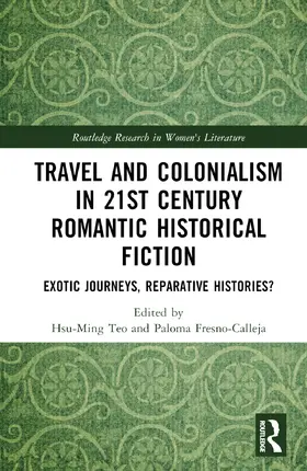 Teo / Fresno-Calleja |  Travel and Colonialism in 21st Century Romantic Historical Fiction | Buch |  Sack Fachmedien