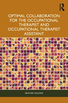 Gillespie |  Optimal Collaboration for the Occupational Therapist and Occupational Therapist Assistant | Buch |  Sack Fachmedien