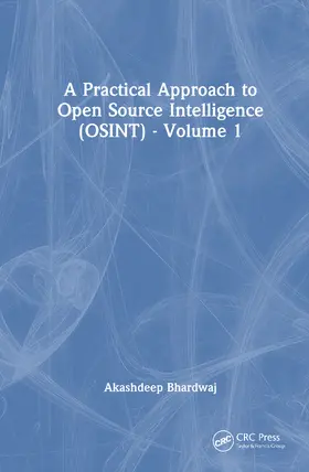 Bhardwaj |  A Practical Approach to Open Source Intelligence (OSINT) - Volume 1 | Buch |  Sack Fachmedien