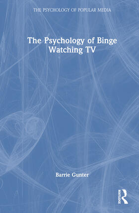 Gunter |  The Psychology of Binge Watching TV | Buch |  Sack Fachmedien