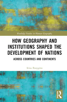 Busygina |  How Geography and Institutions Shaped the Development of Nations | Buch |  Sack Fachmedien