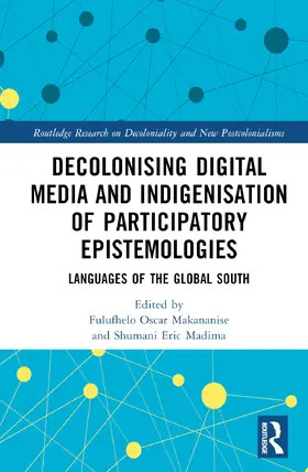 Makananise / Madima | Decolonising Digital Media and Indigenisation of Participatory Epistemologies | Buch | 978-1-032-80468-2 | sack.de