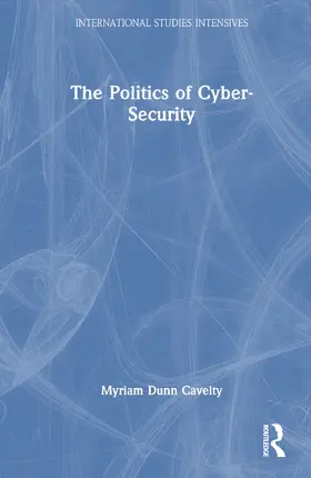 Dunn Cavelty |  The Politics of Cyber-Security | Buch |  Sack Fachmedien