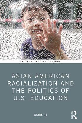 Au |  Asian American Racialization and the Politics of U.S. Education | Buch |  Sack Fachmedien