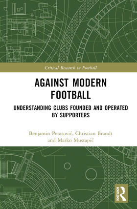 Perasovic / Brandt / Mustapic |  Against Modern Football | Buch |  Sack Fachmedien