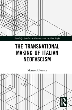 Albanese |  The Transnational Making of Italian Neofascism | Buch |  Sack Fachmedien