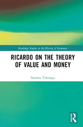 Takenaga |  Ricardo on the Theory of Value and Money | Buch |  Sack Fachmedien