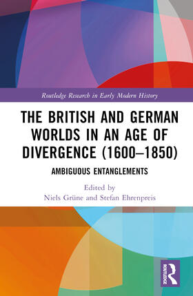 Grüne / Ehrenpreis |  The British and German Worlds in an Age of Divergence (1600-1850) | Buch |  Sack Fachmedien