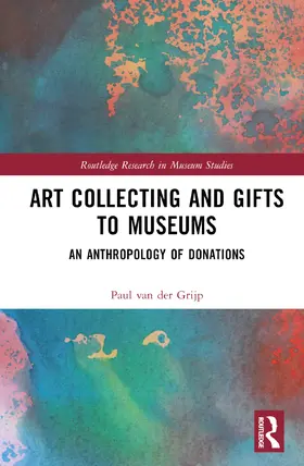 van der Grijp |  Art Collecting and Gifts to Museums | Buch |  Sack Fachmedien