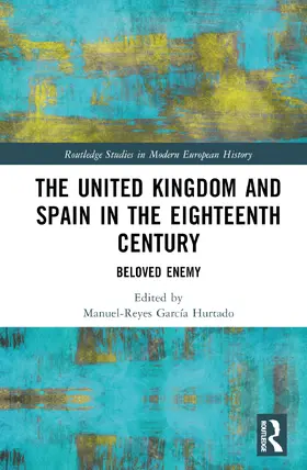 García Hurtado |  The United Kingdom and Spain in the Eighteenth Century | Buch |  Sack Fachmedien