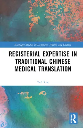 Yue |  Registerial Expertise in Traditional Chinese Medical Translation | Buch |  Sack Fachmedien