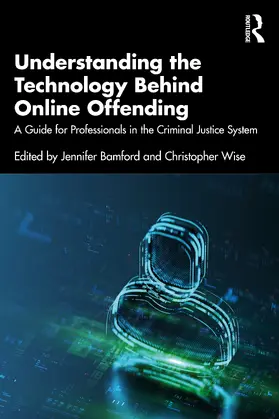 Wise / Bamford |  Understanding the Technology Behind Online Offending | Buch |  Sack Fachmedien