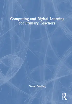 Dobbing |  Computing and Digital Learning for Primary Teachers | Buch |  Sack Fachmedien