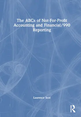 Scot |  The ABCs of Not-For-Profit Accounting and Financial/990 Reporting | Buch |  Sack Fachmedien