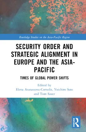 Atanassova-Cornelis / Sauer / Sato |  Security Order and Strategic Alignment in Europe and the Asia-Pacific | Buch |  Sack Fachmedien