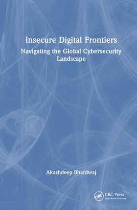 Bhardwaj | Insecure Digital Frontiers | Buch | 978-1-032-82342-3 | sack.de