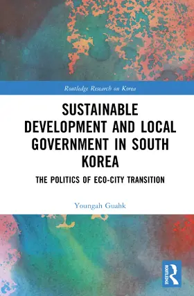 Guahk |  Sustainable Development and Local Government in South Korea | Buch |  Sack Fachmedien