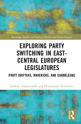 Antoszewski / Zukiewicz |  Exploring Party Switching in East-Central European Legislatures | Buch |  Sack Fachmedien