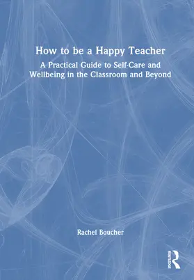 Boucher |  How to Be a Happy Teacher | Buch |  Sack Fachmedien