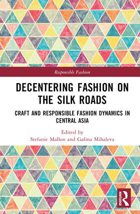 Mihaleva / Mallon |  Decentering Fashion on the Silk Roads | Buch |  Sack Fachmedien