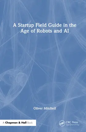 Mitchell |  A Startup Field Guide in the Age of Robots and AI | Buch |  Sack Fachmedien