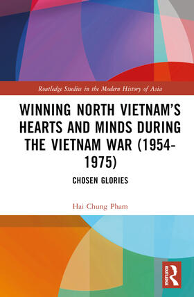 Pham |  Winning North Vietnam's Hearts and Minds during the Vietnam War (1954-1975) | Buch |  Sack Fachmedien