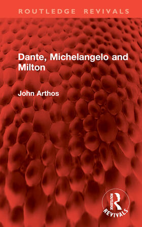 Arthos |  Dante, Michelangelo and Milton | Buch |  Sack Fachmedien