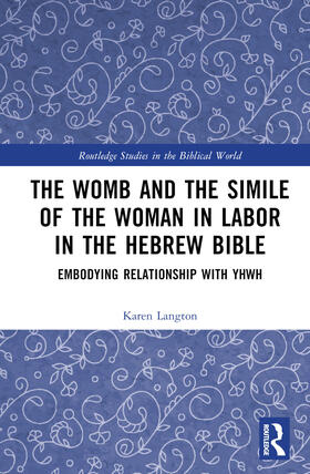 Langton |  The Womb and the Simile of The Woman in Labor in the Hebrew Bible | Buch |  Sack Fachmedien