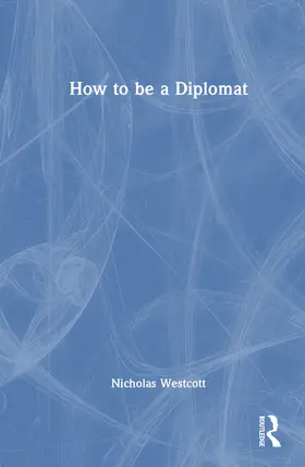 Westcott |  How to be a Diplomat | Buch |  Sack Fachmedien