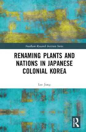 Lee |  Renaming Plants and Nations in Japanese Colonial Korea | Buch |  Sack Fachmedien