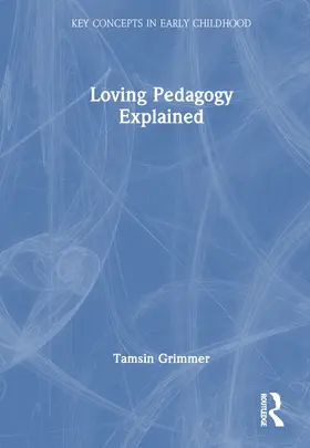 Grimmer |  Loving Pedagogy Explained | Buch |  Sack Fachmedien