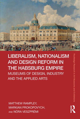 Prokopovych / Rampley / Veszpremi |  Liberalism, Nationalism and Design Reform in the Habsburg Empire | Buch |  Sack Fachmedien