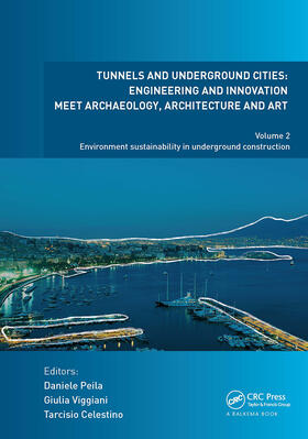 Peila / Viggiani / Celestino |  Tunnels and Underground Cities: Engineering and Innovation Meet Archaeology, Architecture and Art | Buch |  Sack Fachmedien