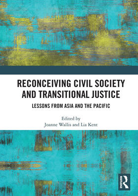 Wallis / Kent |  Reconceiving Civil Society and Transitional Justice | Buch |  Sack Fachmedien