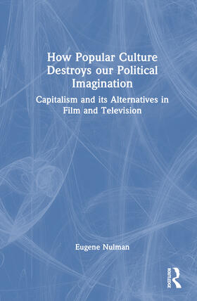 Nulman |  How Popular Culture Destroys our Political Imagination | Buch |  Sack Fachmedien