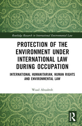 Abualrob |  Protection of the Environment Under International Law During Occupation | Buch |  Sack Fachmedien