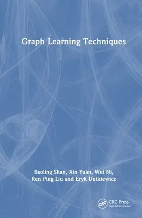 Shan / Dutkiewicz / Yuan |  Graph Learning Techniques | Buch |  Sack Fachmedien