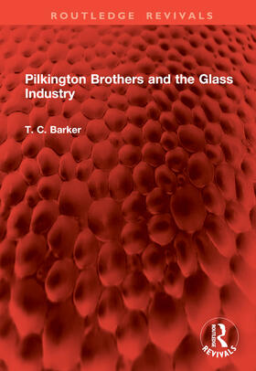 Barker |  Pilkington Brothers and the Glass Industry | Buch |  Sack Fachmedien